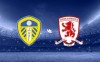 Tip bóng đá 15/08 02:00 Leeds vs Middlesbrough: Khách hưng phấn