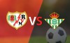 Tip bóng đá 16/12 03:00 Vallecano vs Real Betis: Lấy trọn điểm ở Vallecas
