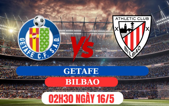 Tip bóng đá 16/05 02:30 Getafe vs Athletic Bilbao: Khó lường!