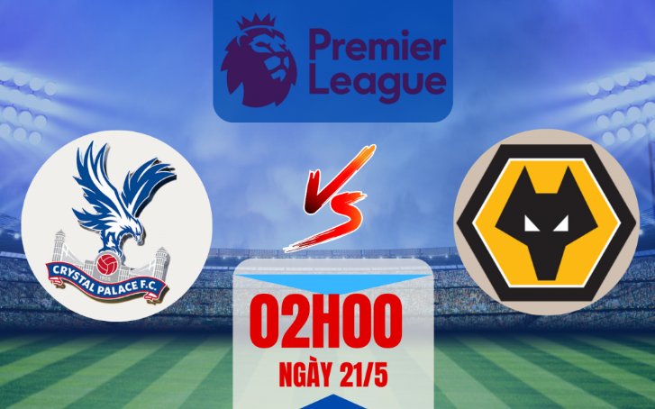 Tip bóng đá 21/05 2h Crystal Palace vs Wolves: Cảm hứng từ FA Cup