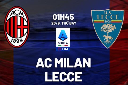 Tip bóng đá 19/01 02:45 Milan vs Lecce: Không thể cản Rossoneri