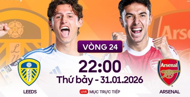 Tip bóng đá 31/01 22:00 Leeds vs Arsenal: Thắng bằng mọi giá