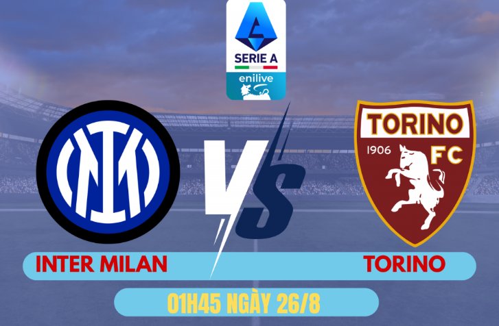 Tip bóng đá 26/08 01:45 Inter vs Torino: Đầu xuôi