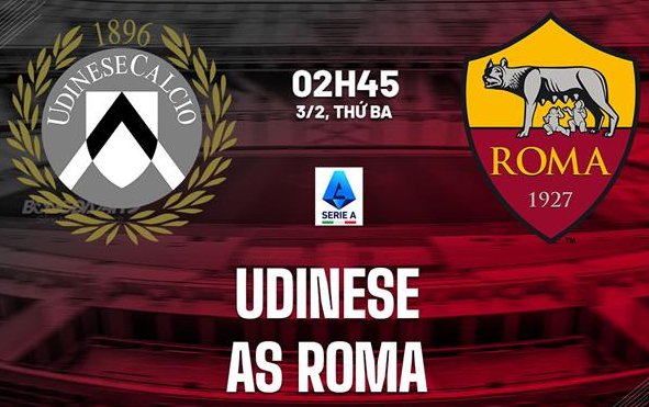 Tip bóng đá 03/02 02:45 Udinese vs Roma: Điểm tối đa cho Roma